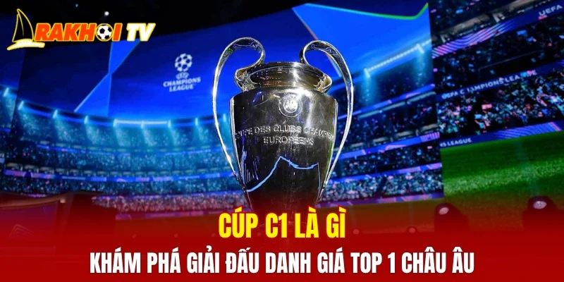 Cúp C1 là gì