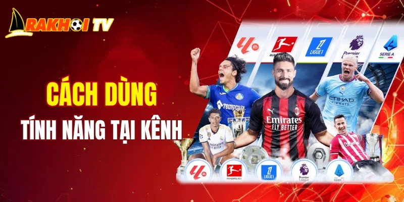 Dùng tính năng của RAKHOITV ra sao?