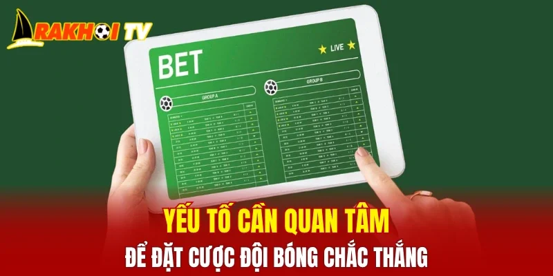 Yếu tố cần quan tâm để đặt cược đội bóng chắc thắng